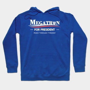 Megatron For President - Peace Through Tyranny Hoodie